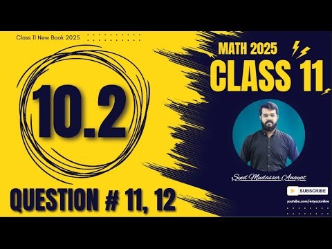 Class 11 Math Exercise 10.2 Question 11, 12 Complete Solution | class 11 new book 2025 | 11 Math