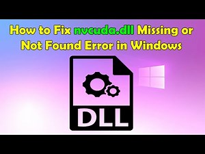 Fix nvcuda.dll Error: Missing or Not Found in Windows 10/11