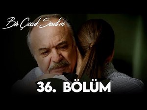 Bir Çocuk Sevdim 36. Bölüm