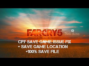 Far Cry 5 CPY Save Game Issue Fix + Save File Location + 100% sg files(in the description)