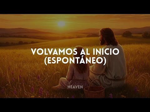 Volvamos al inicio/ Y nos iremos contigo amado amigo - Enoc Parra (Letra)