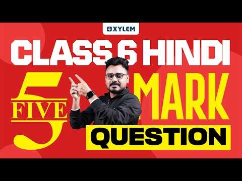 Class 6 Hindi | 5 Mark Questions | Xylem Class 6