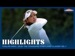 Yealimi Noh Highlights | 2026 The Standard Portland Classic Rd. 1