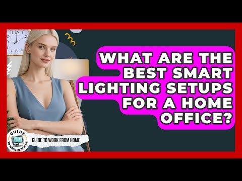 What Are The Best Smart Lighting Setups For A Home Office? - Guide To Work From Home