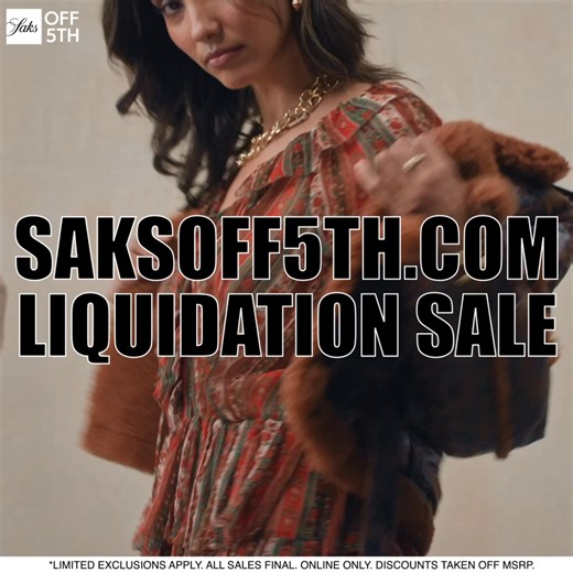 Discounts just keep getting deeper! Everything is up to 80% off during our website closing sale. Nothing held back during our total liquidation sale! | Saks OFF 5TH