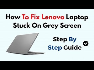 How To Fix Lenovo Laptop Stuck On Grey Screen