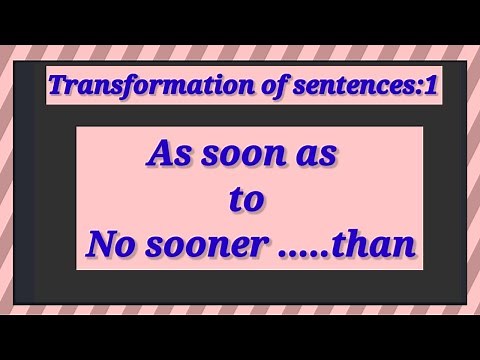 Transformation of sentences/As soon as to No sooner.. than