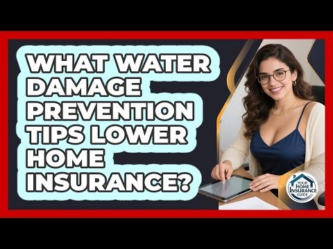 What Water Damage Prevention Tips Lower Home Insurance? - Your Home Insurance Guide