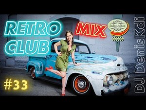 RETRO CLUB MIX #33 / DANCE MUSIC / DJ DENISKDI