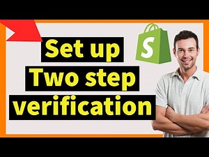 how to set up two step verification on shopify 2025 (Two-step authentication)