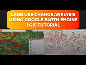 Land Use Change Analysis Using Google Earth Engine || GIS Tutorial