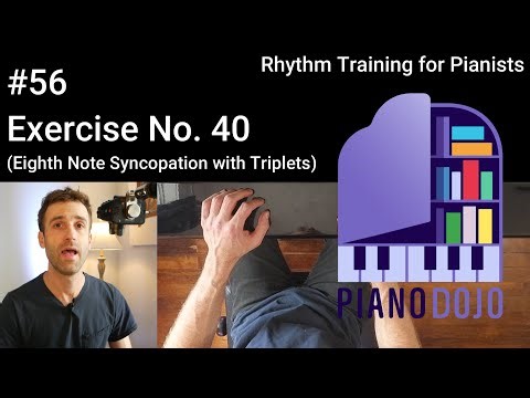 Exercise No. 40 - Eighth Note Syncopation with Triplets - Rhythm Training for Pianists Video 56