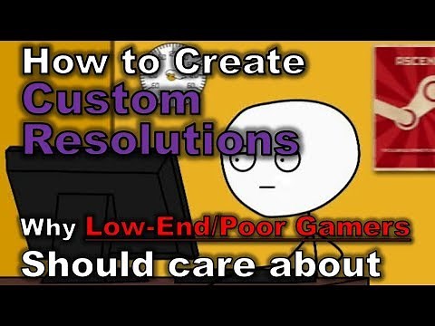 How to create custom resolutions and why low-end users should care!!!