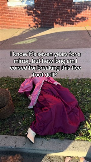 Cursed Forever After Breaking a Five-Foot Doll