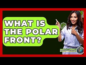What Is The Polar Front? - Earth Science Answers