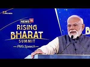 PM Modi’s speech at the News18 Rising Bharat Summit