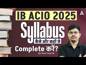 IB ACIO Syllabus 2025 | IB ACIO Complete Syllabus 2025 | IB ACIO 2025 Notification | SSC Adda247