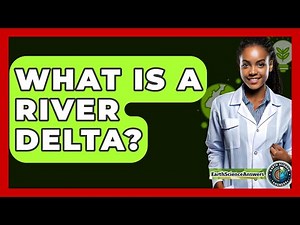 What Is A River Delta? - Earth Science Answers