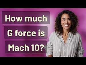 How much G force is Mach 10?