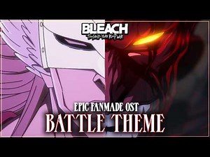 Gerard Valkyrie vs Kenpachi/Byakuya/Hitsugaya ＜Kenpachi Bankai Theme＞「Bleach TYBW S4/Manga FAN OST」