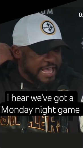 I hear we've got a Monday night game! Mike Tomlin #miketomlin #steelers