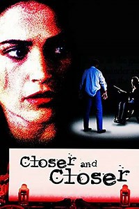 Closer and Closer (1996) - Movie