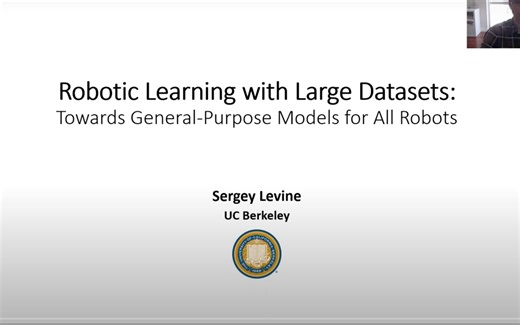 大型数据集的机器人学习：面向所有机器人的通用模型【讲座】Sergey Levine【加州大学伯克利分校】