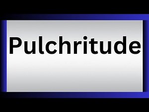 How To Pronounce Pulchritude | What Is The Meaning Of Pulchritude