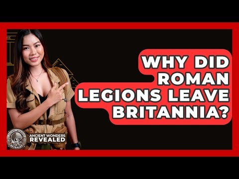 Why Did Roman Legions Leave Britannia? - Ancient Wonders Revealed