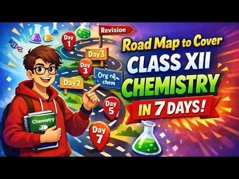 Road Map to Cover Class 12 Chemistry in 7 Days | Complete Strategy + Daily Plan (Boards 2026)