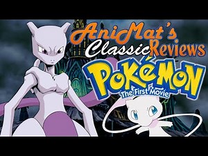 Pokémon: The First Movie - AniMat’s Classic Reviews