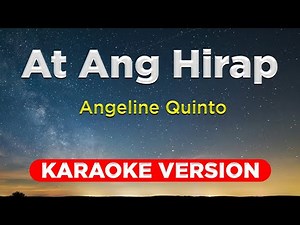 AT ANG HIRAP - Angeline Quinto (KARAOKE VERSION with lyrics)