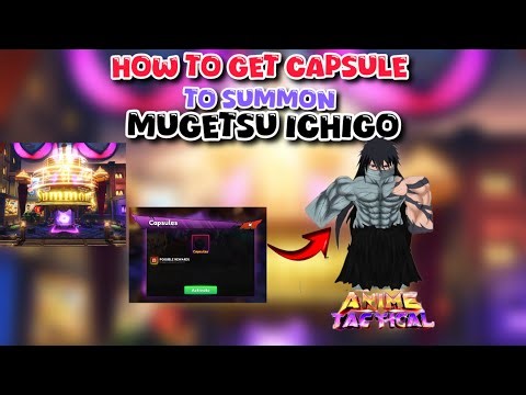How To Get Capsule In Anime Tactical To Summon Ichigo Mugetsu Guide!