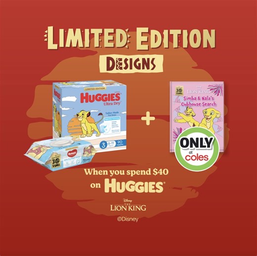 PSST…. you can win a FREE Lion King book when you buy ANY Huggies products at Coles this month! (Including our new Limited Edition nappies and wipes). Get in quick, baby! 🦁 | Huggies