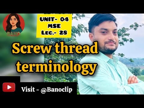 Lec. -28 Screw thread terminology @Banoclip