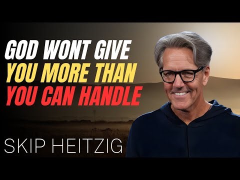 Skip Heitzig Podcast_ God Wont Give You More Than You Can Handle - 1 Corinthians 10-13