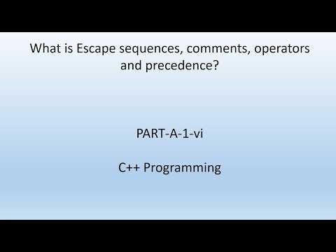 What are Escape sequences, comments, operators, precedence. C++ Programming. PART A-1-vi