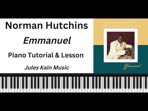 Norman Hutchins - Emmanuel - Cover and Piano Tutorial - Complete Breakdown - Sheet Music and Chords