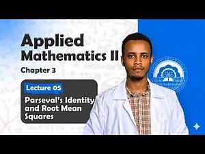 Applied Mathematics II Chapter 3 Lecture 05 Parseval's Identity and Root Mean Square