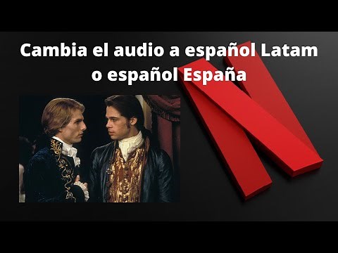 CÓMO VER PELÍCULAS Y SERIES EN NETFLIX CON ESPAÑOL DE ESPAÑA Y ESPAÑOL LATINO.