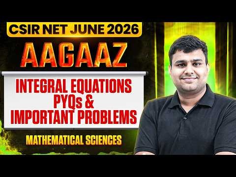 Integral Equations PYQs & Important Problems | CSIR NET Mathematical Sciences 2026 | PW