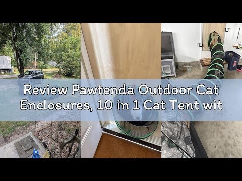 Review Pawtenda Outdoor Cat Enclosures, 10 in 1 Cat Tent with Tunnels for Outside, Large Space Catio