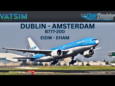 MSFS2024 | EIDW - EHAM | DUBLIN - AMSTERDAM | B777-200ER | KLM | VATSIM