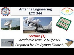 Introduction to Antenna Engineering and Antenna Types (Lec. 1)