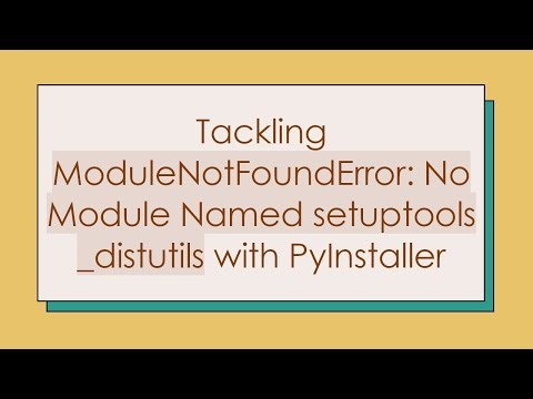 Tackling ModuleNotFoundError: No Module Named setuptools _distutils with PyInstaller