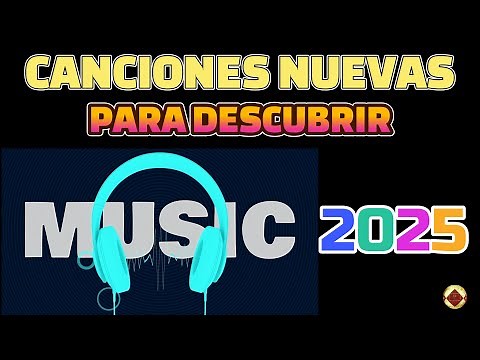Las Mejores Canciones y Estrenos en 2025 Novedades Musicales Las mejores temas musicales más nuevos