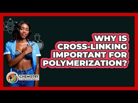 Why Is Cross-linking Important For Polymerization? - Chemistry For Everyone