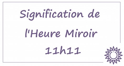 Heure miroir 11h11: signification et interprétation complète