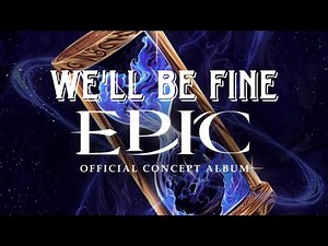 We'll Be Fine - EPIC: The Musical (lyric video)