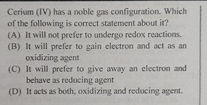 Cerium (IV) has a noble gas configuration. Which of the followi... | Filo